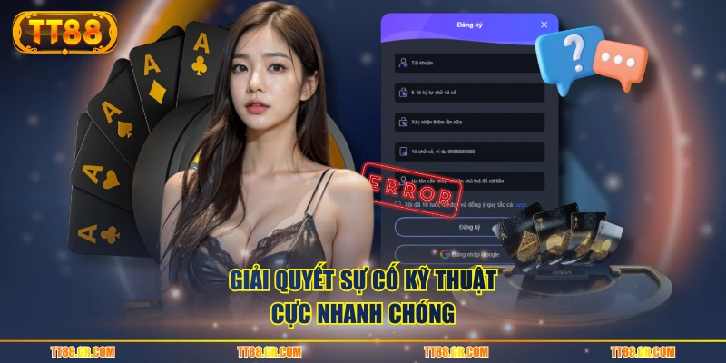 Giải quyết sự cố kỹ thuật cực nhanh chóng